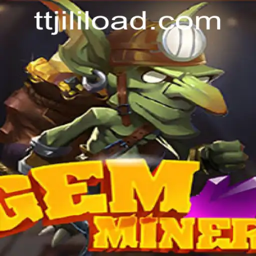 Discover the Exciting World of GemMiner with TTJILI